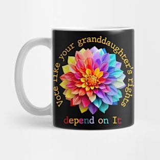 Vote Like Your Granddaughter's Rights Depend on It Mug